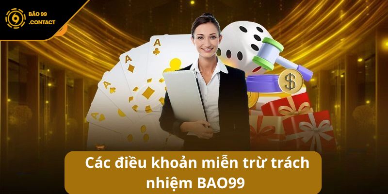 Miễn trừ trách nhiệm BAO99 – Ranh giới rõ ràng cho cược thủ 5 Các điều khoản miễn trừ trách nhiệm BAO99 cụ thể