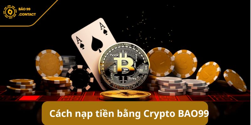 Hướng dẫn chi tiết nạp tiền bằng Crypto BAO99
