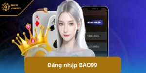 Đăng nhập BAO99 – Hướng dẫn truy cập sân chơi BAO99