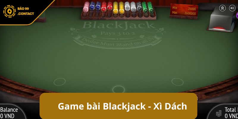 Game bài Blackjack - Xì Dách