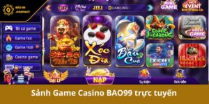 Casino BAO99 – Kinh nghiệm chinh chiến sòng bài uy tín