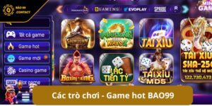 Game hot BAO99 - Tuyển tập trò chơi hấp dẫn, rinh quà khủng