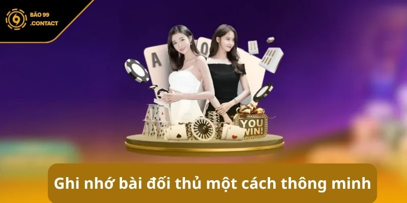 Ghi nhớ bài đối thủ một cách thông minh