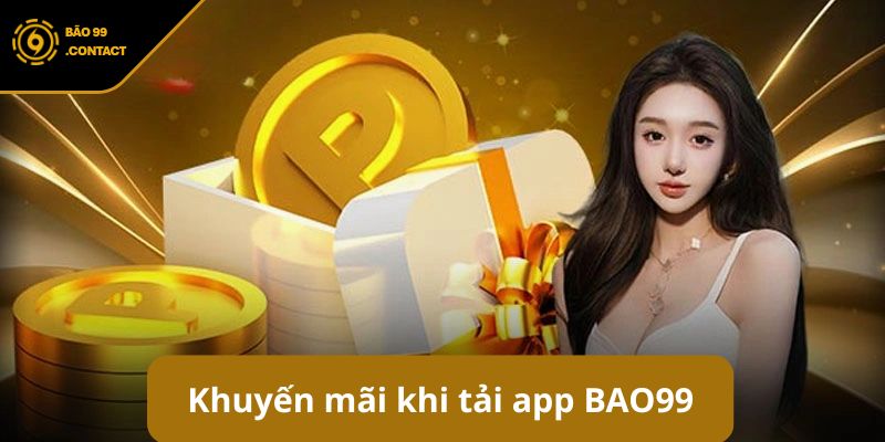 Tải App BAO99: Hướng dẫn cài đặt chi tiết cho cược thủ mới 6 Khuyến mãi hấp dẫn khi cài đặt ứng dụng BAO99