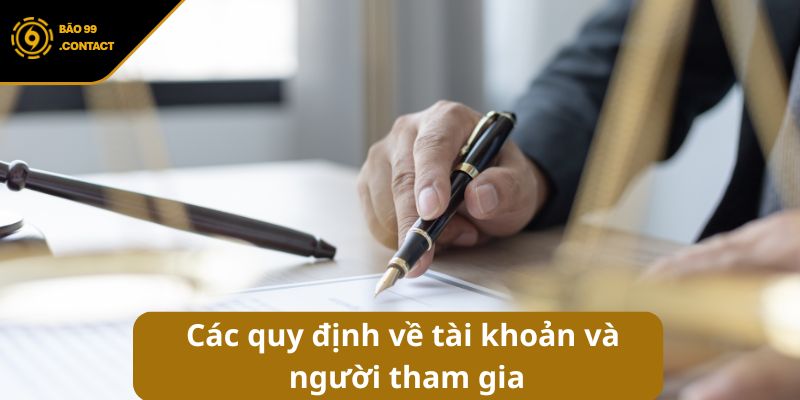 Điều khoản và điều kiện BAO99 – Quy tắc cho mọi hội viên 5 Các quy định về tài khoản và người tham gia