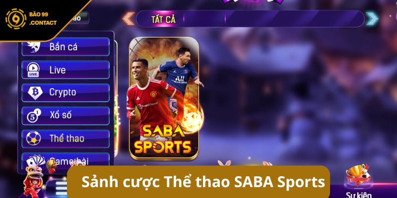 Điều gì làm nên sự khác biệt của Thể Thao BAO99 ? Bật mí ngay 5 Sảnh cược Thể thao SABA Sports hàng đầu tại cổng game