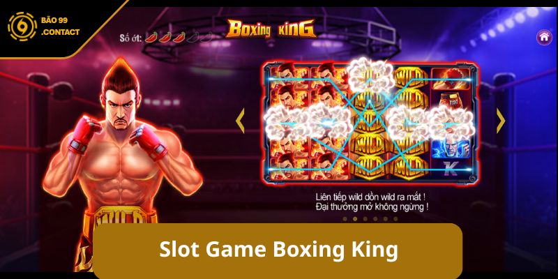 Game hot BAO99 - Tuyển tập trò chơi hấp dẫn, rinh quà khủng 6 Game hot BAO99 Slot game boxing king