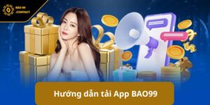 Tải App BAO99: Hướng dẫn cài đặt chi tiết cho cược thủ mới