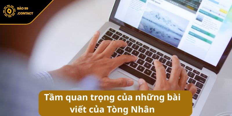 Tầm quan trọng của những bài viết do Tòng Nhân chấp bút