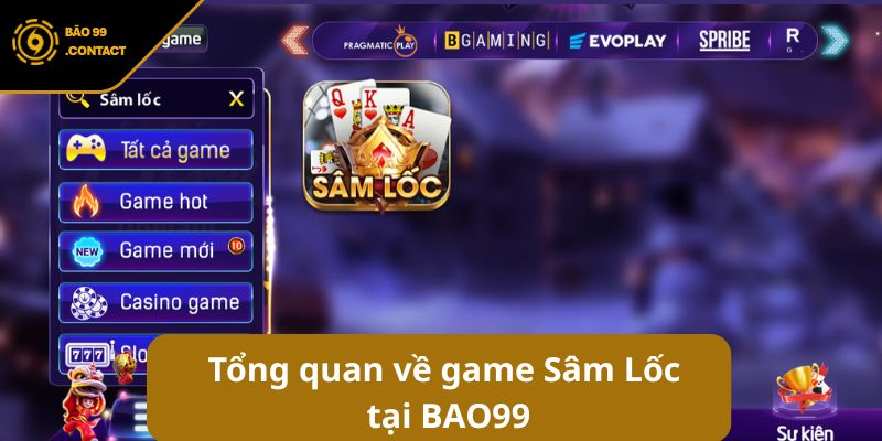 Cách chơi Sâm lốc BAO99 chi tiết cho người mới 5 tổng quan về game Sâm Lốc tại BAO99