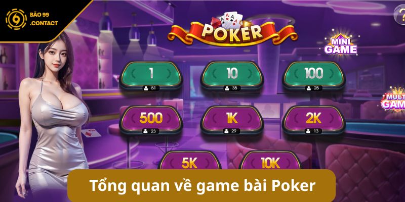 Tổng quan về game bài Poker tại địa chỉ giải trí BAO99
